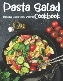 Pasta Salad: The book contains the recipes you need