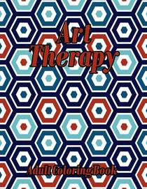 Art Therapy Adult Coloring Book: Geometric Shapes and Patterns Coloring Book Really RELAXING Colouring Books