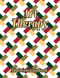 Art Therapy Adult Coloring Book: Geometric Shapes and Patterns Coloring Book, Designs to help release your creative side