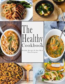 The Healthy Cookbook: Healthy Recipes & Day Meal Plan Program