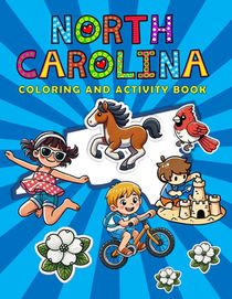 North Carolina Coloring and Activity Book: A Fun and Educational NC Gift Book for Kids and Kids at Heart