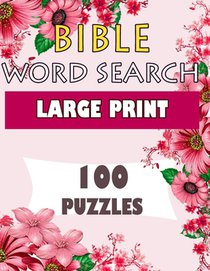 BIBLE WORD SEARCH LARGE PRINT 100 puzzles: Powerful Beautiful Bible