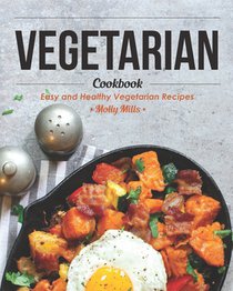 Vegetarian Cookbook: Easy and Healthy Vegetarian Recipes