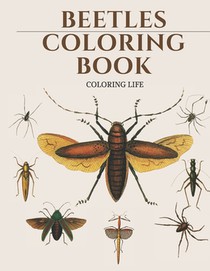 Beetles Coloring Book * coloring life *: large print Creepy & Crawly Insects Coloring Book