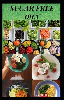 Sugar Free Diet: Food diet recipes to eliminate sugar cravings