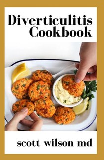Diverticulitis Cookbook: The Effective Cookbook To Restore Intestinal Health And Fight Inflammation