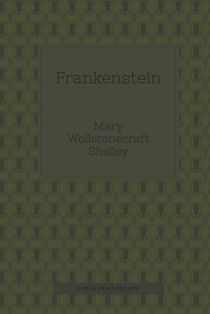 Frankenstein (Large Print): or, The modern Prometheus