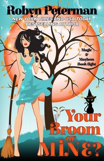 Your Broom or Mine?: Magic and Mayhem Book Eight