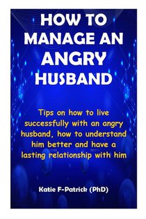 How to Manage an Angry Husband