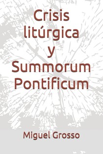 Crisis litúrgica y Summorum Pontificum