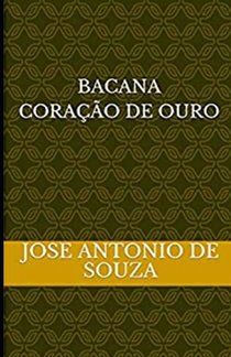 BACANA, CORACAO DE OURO, Jose Antonio de Souza