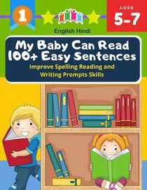 My Baby Can Read 100+ Easy Sentences Improve Spelling Reading And Writing Prompts Skills English Hindi: 1st basic vocabulary with complete Dolch Sight