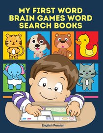 My First Word Brain Games Word Search Books English Persian: Easy to remember new vocabulary faster. Learn sight words readers set with pictures large