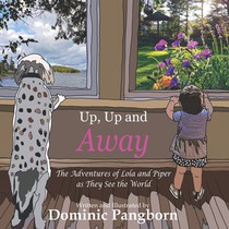 Up, Up and Away: The Adventures of Lola and Piper as They See the World