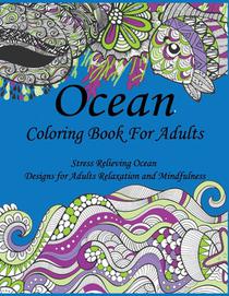 Ocean Coloring Book For Adults: Stress Relieving Ocean Designs for Adults Relaxation and Mindfulness