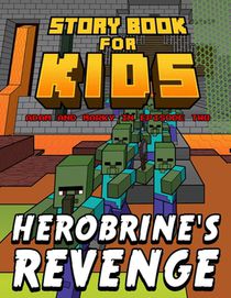 Storybook for Kids Adam and Marky in Episode Two Herobrine's Revenge: Early Reader Stories for Minecrafters