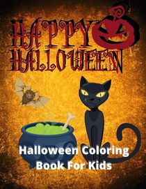 Happy Halloween, Halloween Coloring Book For Kids: Halloween Coloring Book For Toddlers & Kids of Ages 4-8