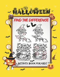 Halloween Find The Difference Activity Book For Kids: A Fun Things to Seek & Find For Happy Halloween, Brain Teasers and Puzzles For Smart Kids, Cute