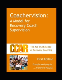 CCAR's Coachervision: A Model for Recovery Coach Supervision