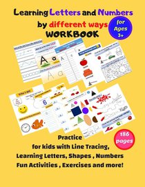 Learning Letters and Numbers by different ways Workbook: Practice kids&pre k with Line Tracing, Following Directions, Learning Letters, Shapes, Number
