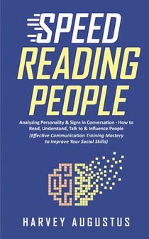 Speed Reading People: Analyzing Personality & Signs in Conversation - How to Read, Understand, Talk to & Influence People (Effective Communi
