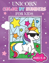 Unicorn Color By Numbers for Kids Ages 4-8: Unicorn Coloring Activity Book Adorable Children's Book Filled with 30 Magical Horses