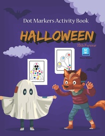 Halloween Dot Markers Activity Book: Do a Dot Art Coloring Book for Toddlers and Preschoolers - Easy Guided Big Dots - Pumpkings, Houses, Witches, Cat