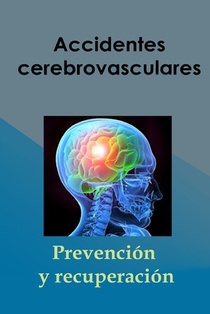 Accidentes cerebrovasculares: Prevención y recuperación