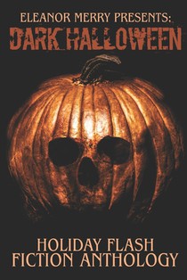Dark Halloween: A Flash Fiction Anthology