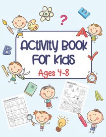 Activity Book For Kids Ages 4-8: A Fun Kids Workbook with Coloring, Mazes, Word Search, Dot to Dot Activities and Much More