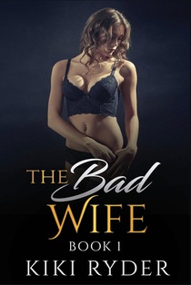 The Bad Wife: An erotic hotwife cuckold story (Book 1)