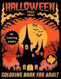 Trick or Treat Halloween Coloring Book for adult: Halloween coloring books for adults, cute book with witch horror witches vampire, 40 coloring pages