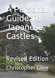 A Personal Guide To Japanese Castles: Revised Edition