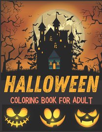 Halloween Coloring Book for Adult: horror halloween coloring book for adults vampires, mummy, witches and more for girls and boys, cute gift for hallo