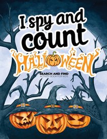 I spy and count Halloween - Search and Find Activity Book for Kids: How many can you find? Fun counting books for kids 2-4, Preschoolers & Toddler. Gr