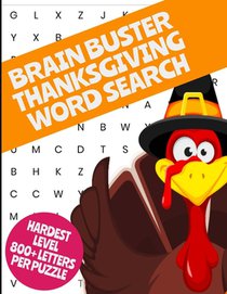 Brainbuster Thanksgiving Word Search: Hardest Level Word Search Puzzles We Make - 800+ Letters Per Puzzle - 66 Puzzles - Full Size Puzzles Covers the