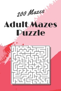 Adult Mazes Puzzle: 200 Mazes - Giant Maze Book Puzzlers for Adults