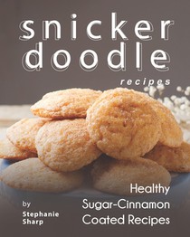 Snickerdoodle Recipes: Healthy Sugar-Cinnamon Coated Recipes