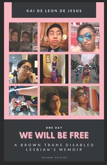 We Will Be Free: A Brown Trans Disabled Lesbian's Memoir