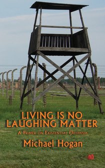 Living Is No Laughing Matter: A Primer On Existential Optimism