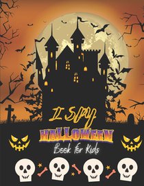 I Spy Halloween Book For Kids: A Fun Halloween Coloring Book For Preschoolers & Toddlers - Best Halloween Gift For Kids
