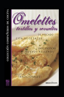 Omelettes, Tortillas Y Revueltos: colección compañeros de cocina