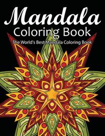 Mandala Coloring Book The World's Best Mandala Coloring Book: Adult Coloring Book Stress Relieving Mandalas Designs Patterns & So Much More Mandala ..