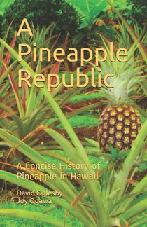 A Pineapple Republic: A Concise History of Pineapple in Hawaii