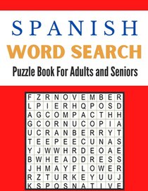 Spanish Word Search Puzzle Book For Adults and Seniors: A Word Search Spanish Puzzles Book For Adults Great for improving Persistence and Problem Solv