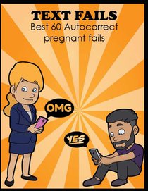 Text Fails: Best 60 Autocorrect pregnant fails, father and mother and daughter text fails, Boy friend vs girlfriend text fails