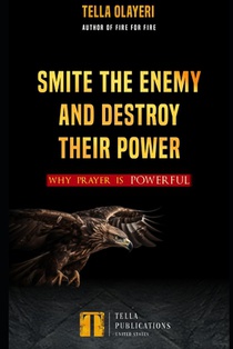 Smite the Enemy and Destroy Their Power: Why Prayer is Powerful