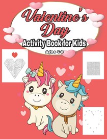 Valentine's Day Activity Book for Kids Ages 4-8: Fun Kid Game Book for Learning Valentines Day Things, Coloring, Dot To Dot, Mazes, Word Search and Mo