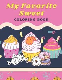 My Favorite Sweet: Coloring Book: 100 Page for kids of all ages and adults