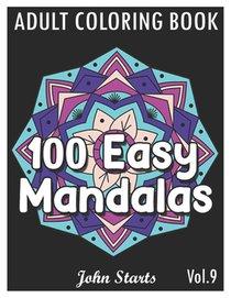 100 Easy Mandalas: An Adult Coloring Book with Fun, Simple, and Relaxing Coloring Pages (Volume 9)